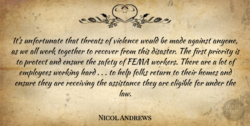 Nicol Andrews Quote About Against, Assistance, Eligible, Employees, Ensure: Its Unfortunate That Threats Of...