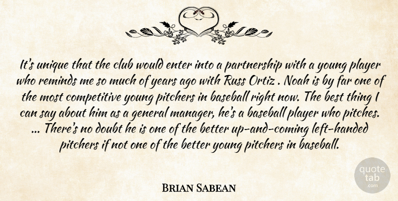 Brian Sabean Quote About Baseball, Best, Club, Doubt, Enter: Its Unique That The Club...