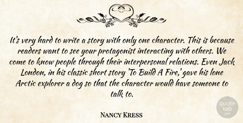 Nancy Kress Quote About Arctic, Build, Classic, Explorer, Gave: Its Very Hard To Write...