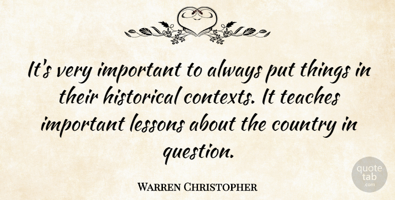 Warren Christopher Quote About Country, Historical, Important: Its Very Important To Always...