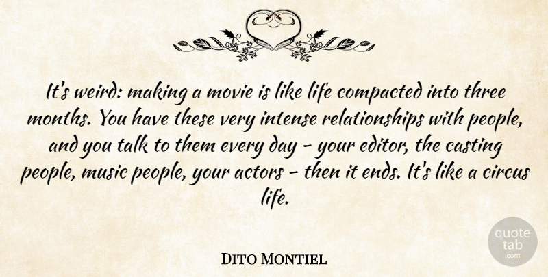 Dito Montiel Quote About Casting, Circus, Intense, Life, Music: Its Weird Making A Movie...