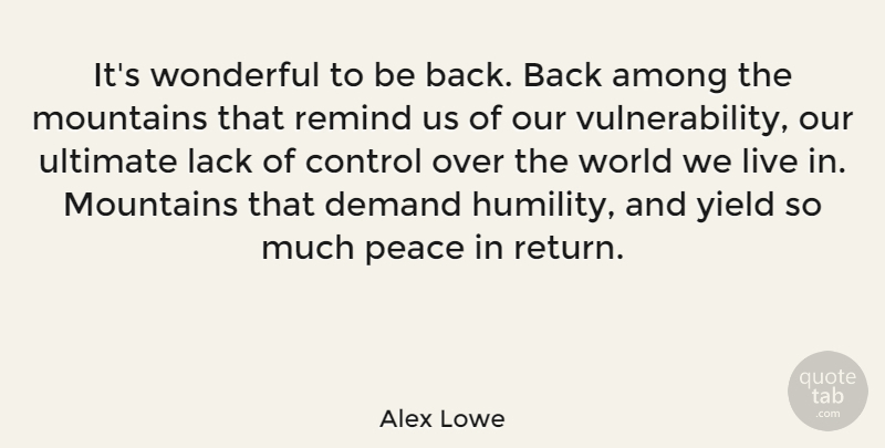 Alex Lowe Quote About American Athlete, Among, Control, Demand, Lack: Its Wonderful To Be Back...