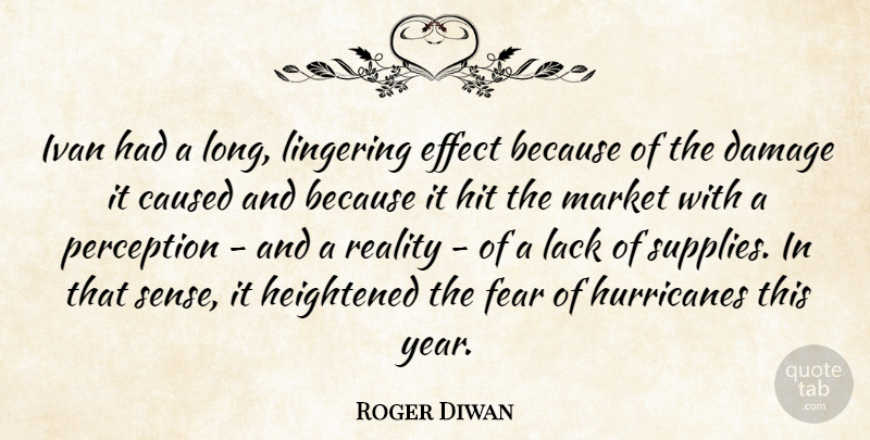 Roger Diwan Quote About Caused, Damage, Effect, Fear, Hit: Ivan Had A Long Lingering...