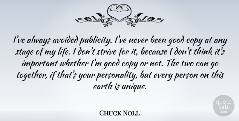 Chuck Noll Quote About Avoided, Copy, Earth, Good, Life: Ive Always Avoided Publicity Ive...