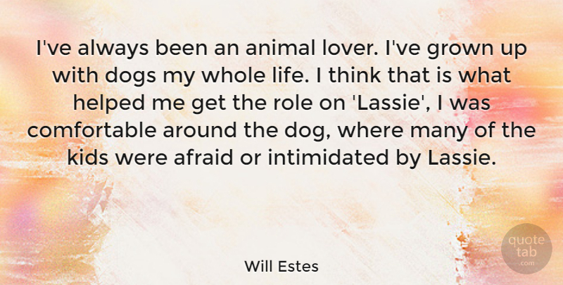 Will Estes Quote About Movie, Dog, Kids: Ive Always Been An Animal...