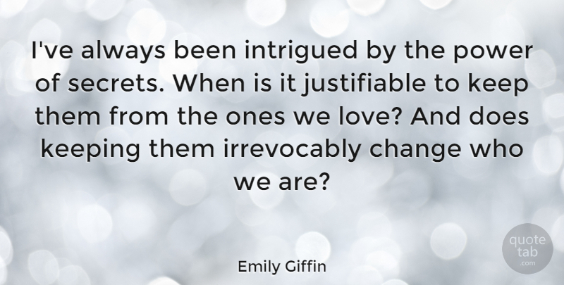 Emily Giffin Quote About Secret, Who We Are, Doe: Ive Always Been Intrigued By...