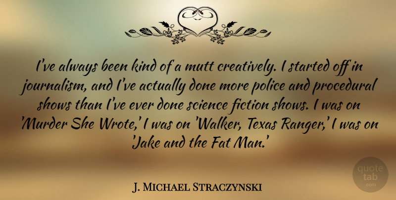 J. Michael Straczynski Quote About Men, Texas, Police: Ive Always Been Kind Of...