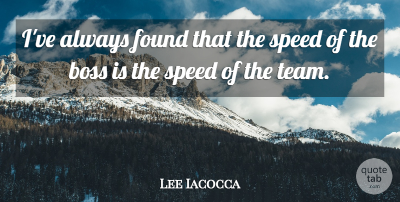 Lee Iacocca Quote About American Businessman, Found: Ive Always Found That The...
