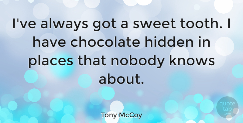 Tony McCoy Quote About Knows, Nobody, Places: Ive Always Got A Sweet...