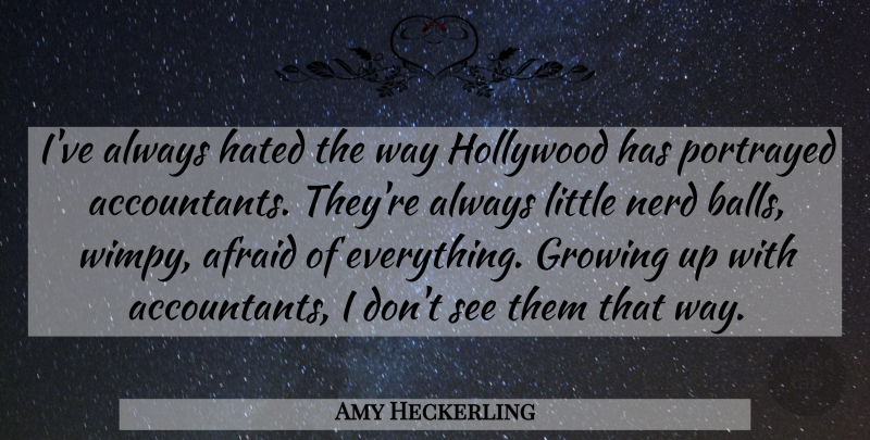 Amy Heckerling Quote About Hated, Nerd, Portrayed: Ive Always Hated The Way...