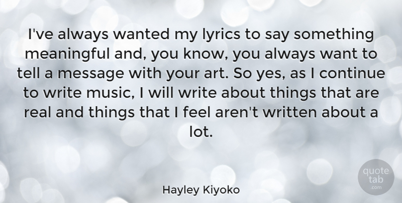 Hayley Kiyoko Quote About Art, Continue, Lyrics, Message, Music: Ive Always Wanted My Lyrics...