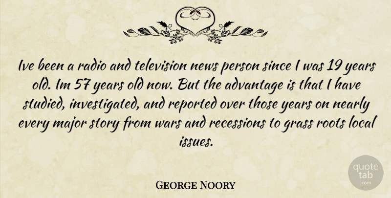 George Noory Quote About War, Years, Roots: Ive Been A Radio And...