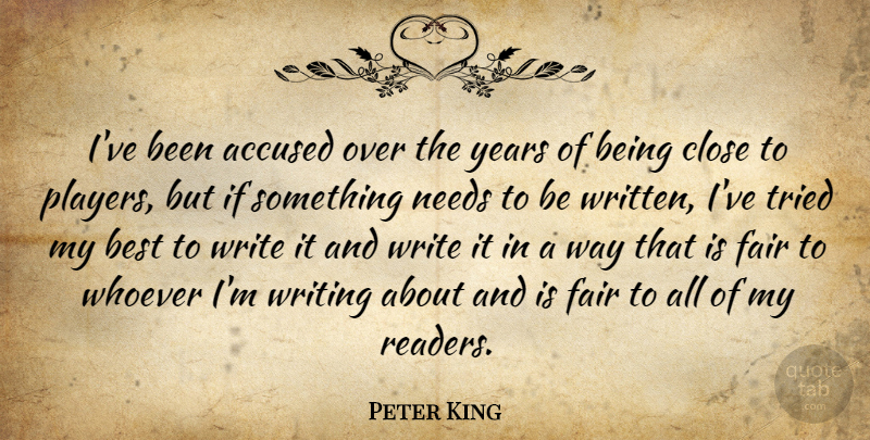 Peter King Quote About Writing, Player, Years: Ive Been Accused Over The...