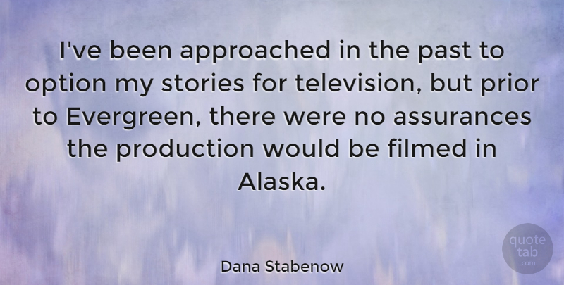 Dana Stabenow Quote About Option, Prior, Production, Stories: Ive Been Approached In The...