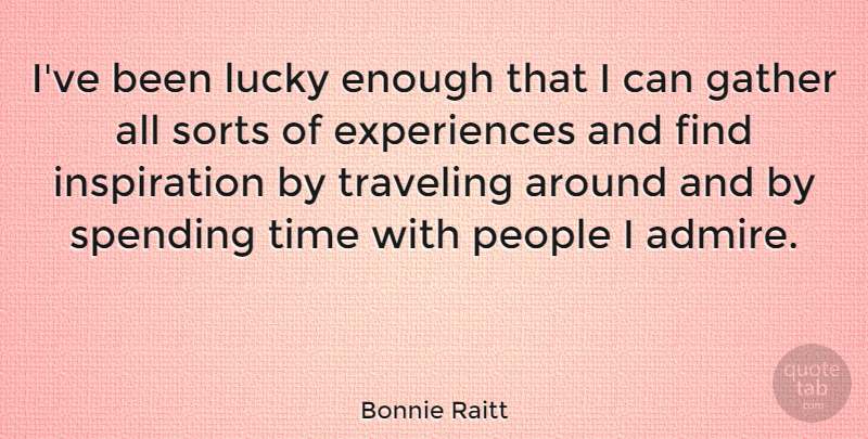 Bonnie Raitt Quote About Inspiration, People, Lucky: Ive Been Lucky Enough That...