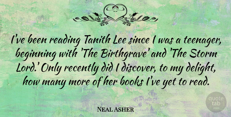 Neal Asher Quote About Books, Lee, Recently, Since: Ive Been Reading Tanith Lee...
