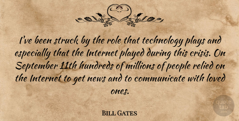 Bill Gates Quote About Crisis, Internet, Loved, Millions, News: Ive Been Struck By The...