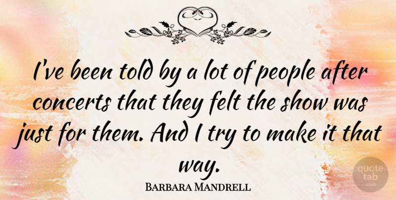 Barbara Mandrell Quote About People: Ive Been Told By A...
