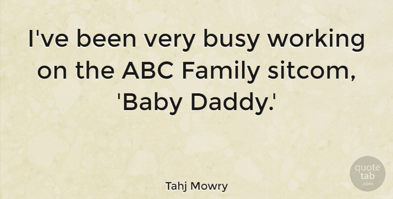 Tahj Mowry Quote About Abc, Family: Ive Been Very Busy Working...
