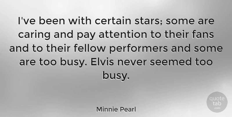 Minnie Pearl Quote About Stars, Redneck, Caring: Ive Been With Certain Stars...