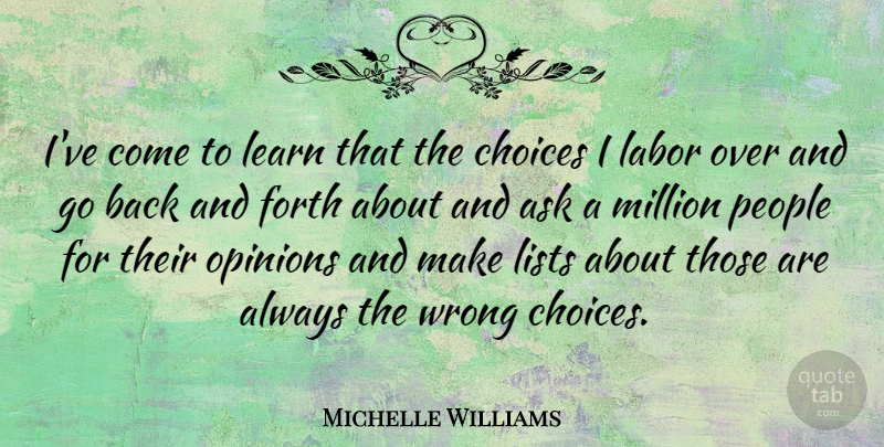 Michelle Williams Quote About People, Choices, Lists: Ive Come To Learn That...