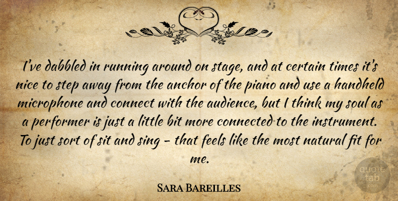 Sara Bareilles Quote About Running, Nice, Thinking: Ive Dabbled In Running Around...