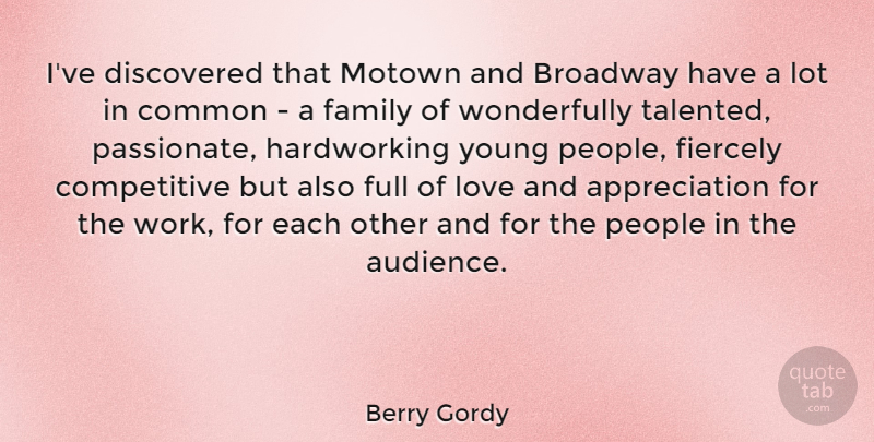 Berry Gordy Quote About Appreciation, People, Passionate: Ive Discovered That Motown And...