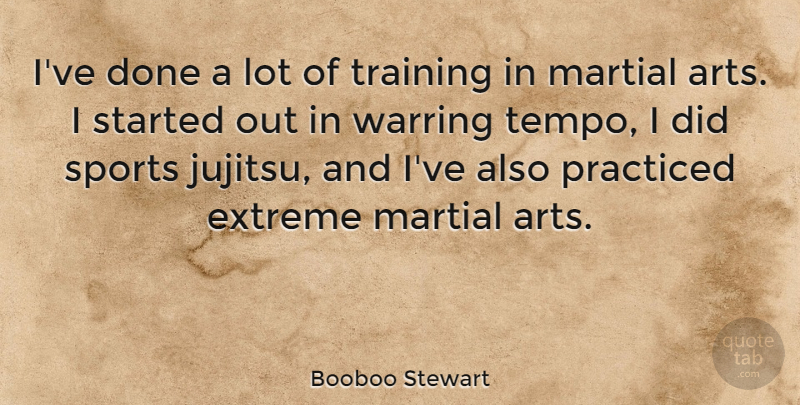Booboo Stewart Quote About Sports, Art, Training: Ive Done A Lot Of...
