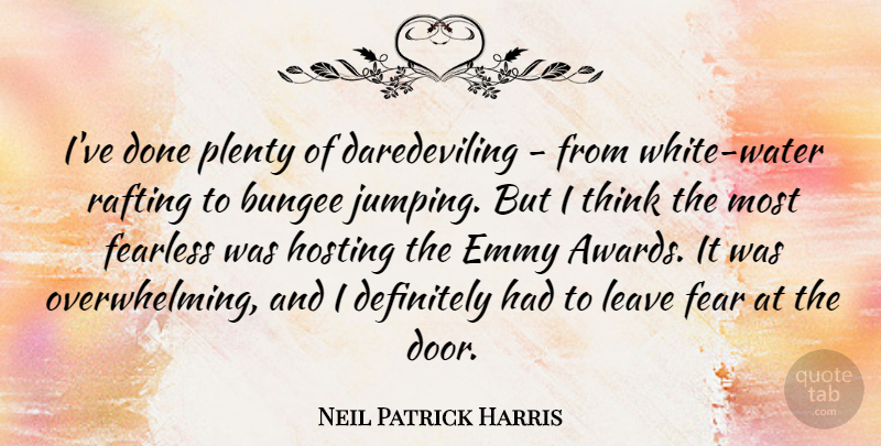 Neil Patrick Harris Quote About Thinking, Jumping, Doors: Ive Done Plenty Of Daredeviling...