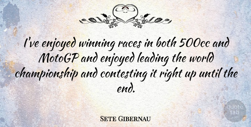 Sete Gibernau Quote About Winning, Race, World: Ive Enjoyed Winning Races In...