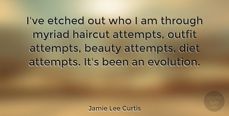 Jamie Lee Curtis Quote About Beauty, Diet, Haircut, Myriad, Outfit: Ive Etched Out Who I...