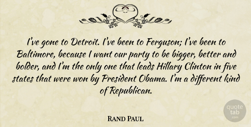 Rand Paul Quote About Clinton, Five, Gone, Hillary, Leads: Ive Gone To Detroit Ive...