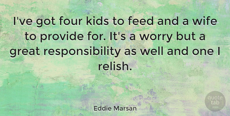 Eddie Marsan Quote About Kids, Responsibility, Wife: Ive Got Four Kids To...