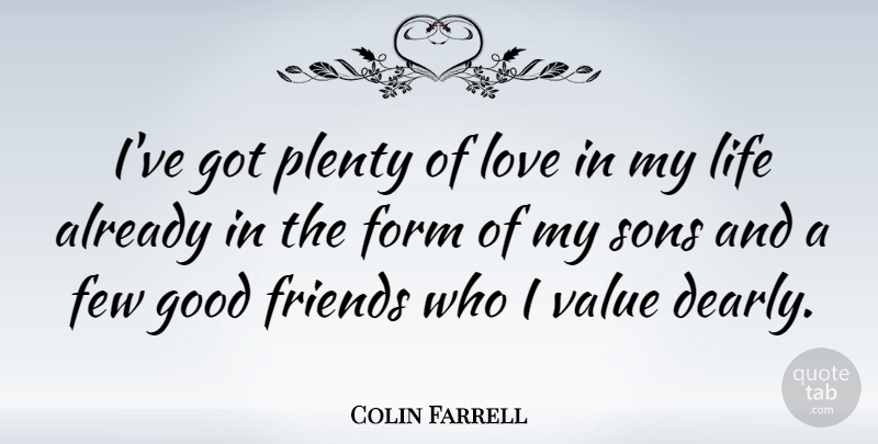 Colin Farrell Quote About Son, Good Friend, Form: Ive Got Plenty Of Love...