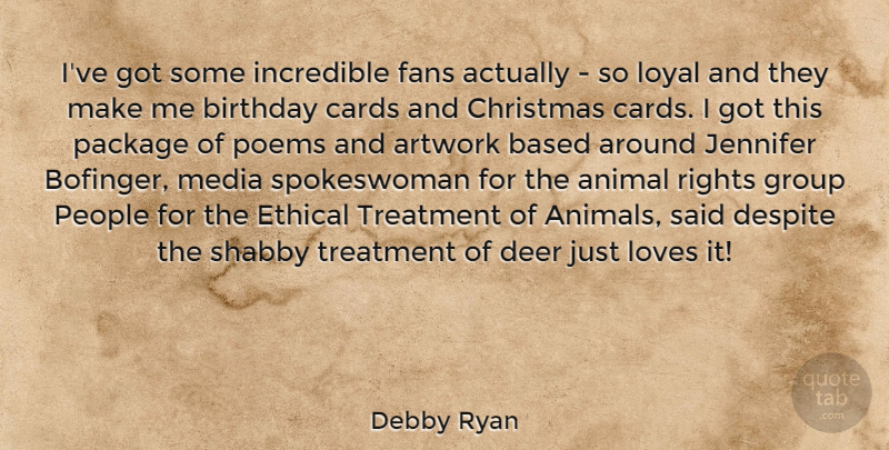 Debby Ryan Quote About Christmas, Animal, Rights: Ive Got Some Incredible Fans...