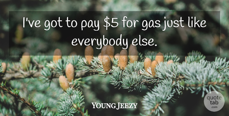 Young Jeezy Quote About undefined: Ive Got To Pay 5...