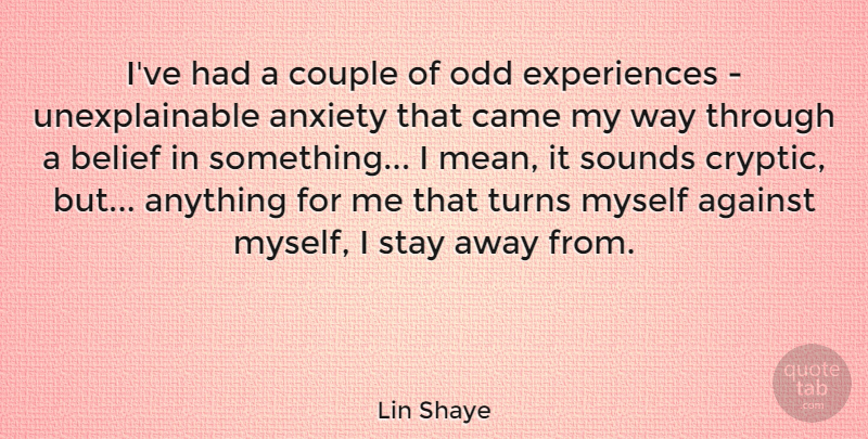 Lin Shaye Quote About Against, Came, Couple, Odd, Sounds: Ive Had A Couple Of...