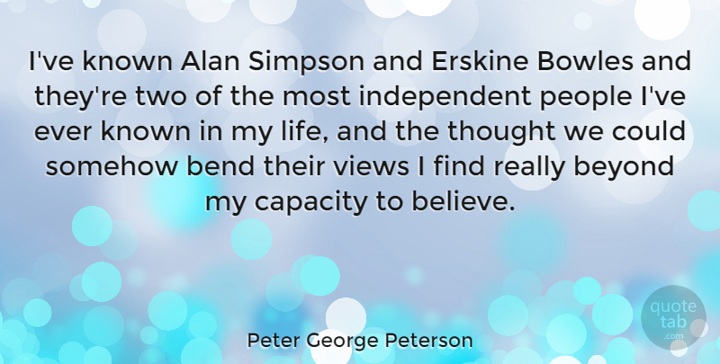 Peter George Peterson Quote About Alan, Bend, Known, Life, People: Ive Known Alan Simpson And...