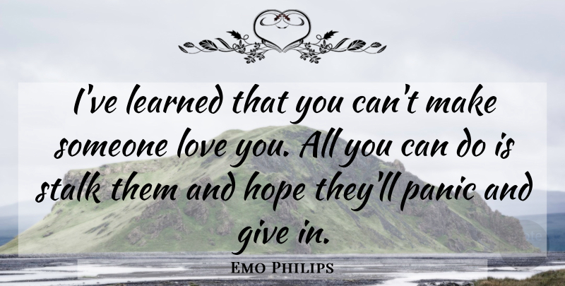 Emo Philips Quote About I Love You, Funny Love, Giving: Ive Learned That You Cant...