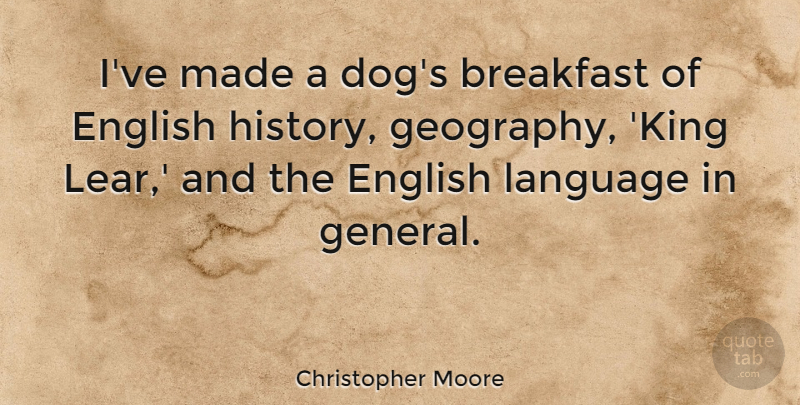Christopher Moore Quote About Breakfast, English, History: Ive Made A Dogs Breakfast...