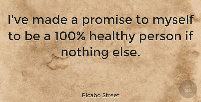 Picabo Street Quote About Healthy, Promise, Care: Ive Made A Promise To...