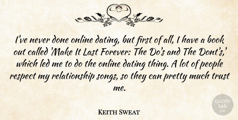 Keith Sweat Quote About Book, Dating, Last, Led, Online: Ive Never Done Online Dating...