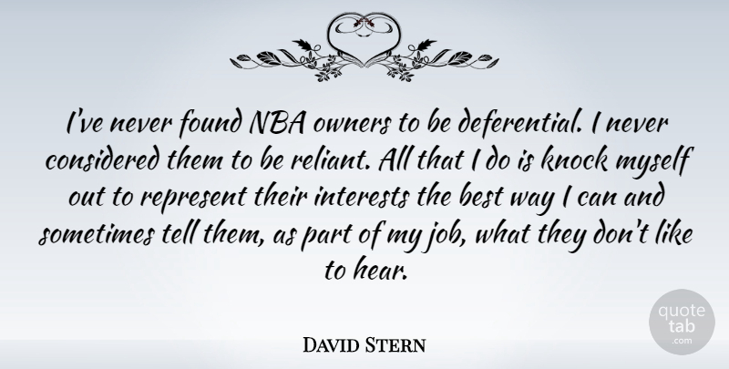 David Stern Quote About Best, Considered, Found, Interests, Knock: Ive Never Found Nba Owners...