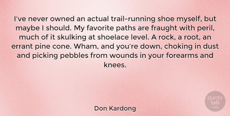 Don Kardong Quote About Actual, Choking, Dust, Maybe, Owned: Ive Never Owned An Actual...