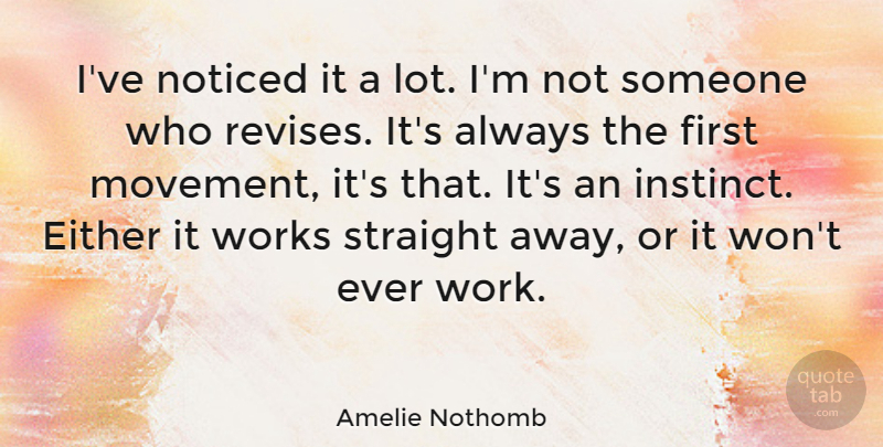 Amelie Nothomb Quote About Firsts, Movement, Instinct: Ive Noticed It A Lot...