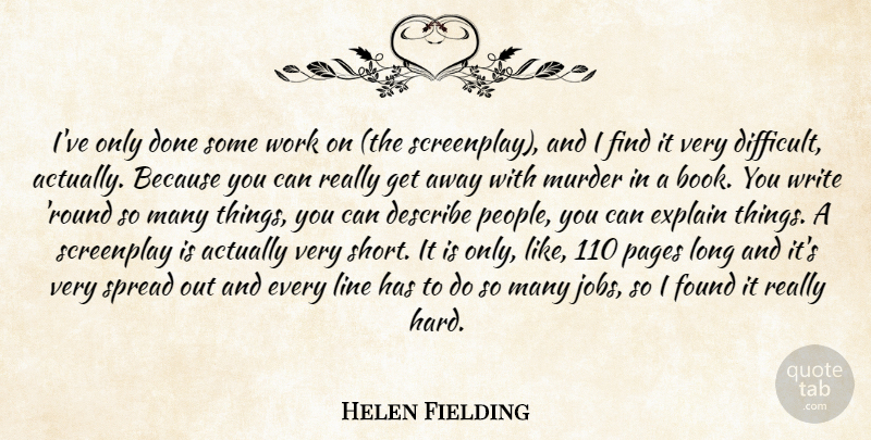 Helen Fielding Quote About Describe, Explain, Found, Line, Pages: Ive Only Done Some Work...
