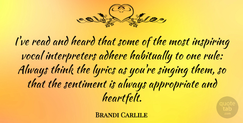 Brandi Carlile Quote About Thinking, Heartfelt, Singing: Ive Read And Heard That...