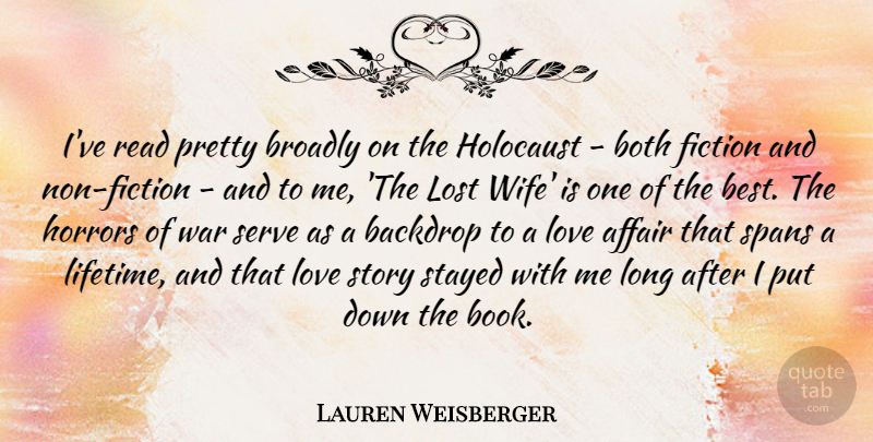 Lauren Weisberger Quote About Affair, Backdrop, Best, Both, Fiction: Ive Read Pretty Broadly On...
