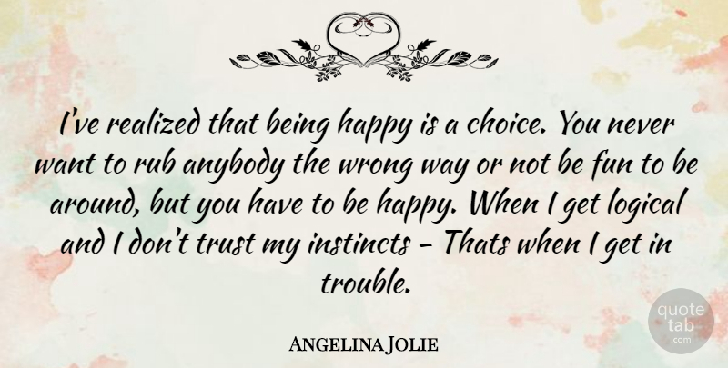 Angelina Jolie Quote About Happiness, Being Happy, Being Yourself: Ive Realized That Being Happy...