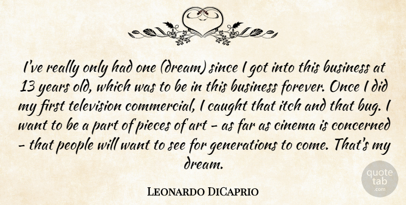 Leonardo DiCaprio Quote About Dream, Art, Years: Ive Really Only Had One...